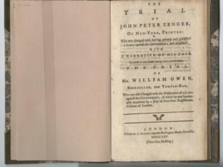 The title page for the book, black ink on cream paper. It reads &ldquo;The Trial of John Peter Zenger, of New-York, Printer: Who was charged with having printed and published a Libel against the Government; and acquitted. With A Narrative of His Case. To which is now added, being never printed before, The Trial of Mr. William Owen, Bookseller, near Temple-Bar, Who was also Charged with the Publication of a Libel against the Government; of which he was honourably acquitted by a Jury of Free-born Englishmen, Citizens of London.&rdquo;